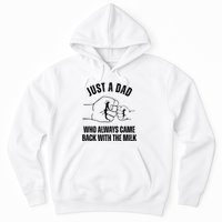 Just A Dad Who Always Came Back With The Milk Hoodie