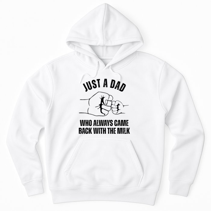 Just A Dad Who Always Came Back With The Milk Hoodie