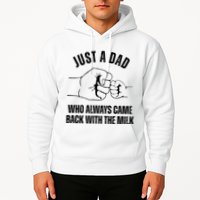 Just A Dad Who Always Came Back With The Milk Hoodie