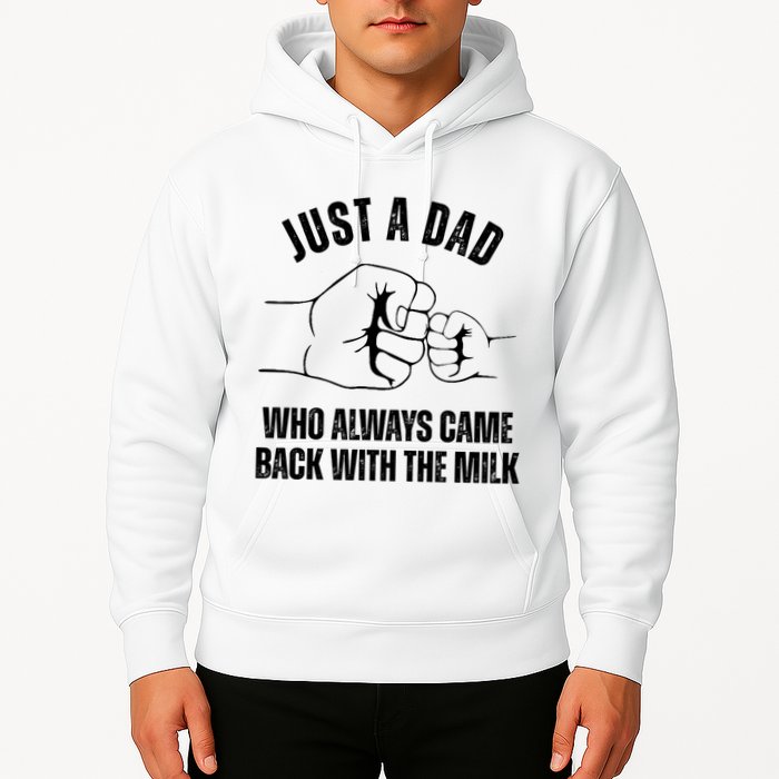 Just A Dad Who Always Came Back With The Milk Hoodie