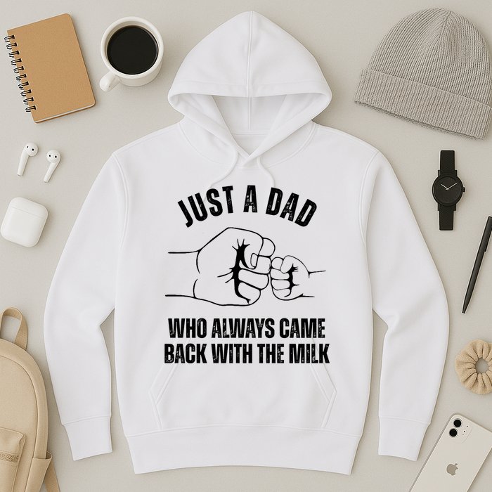 Just A Dad Who Always Came Back With The Milk Hoodie