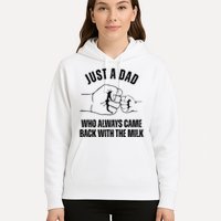 Just A Dad Who Always Came Back With The Milk Hoodie