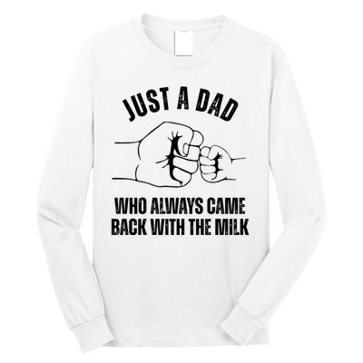 Just A Dad Who Always Came Back With The Milk Long Sleeve Shirt