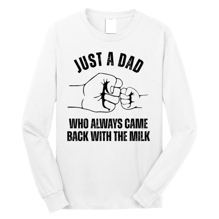 Just A Dad Who Always Came Back With The Milk Long Sleeve Shirt