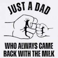 Just A Dad Who Always Came Back With The Milk Apron