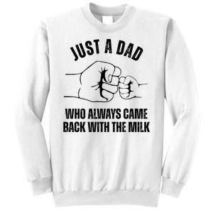 Just A Dad Who Always Came Back With The Milk Sweatshirt