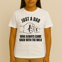 Just A Dad Who Always Came Back With The Milk T-Shirt