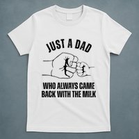Just A Dad Who Always Came Back With The Milk T-Shirt