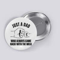 Just A Dad Who Always Came Back With The Milk Button