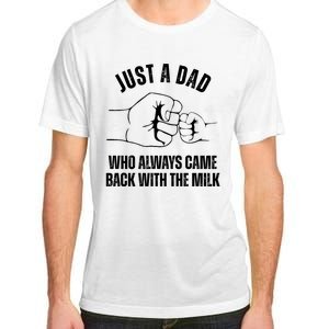 Just A Dad Who Always Came Back With The Milk Adult ChromaSoft Performance T-Shirt