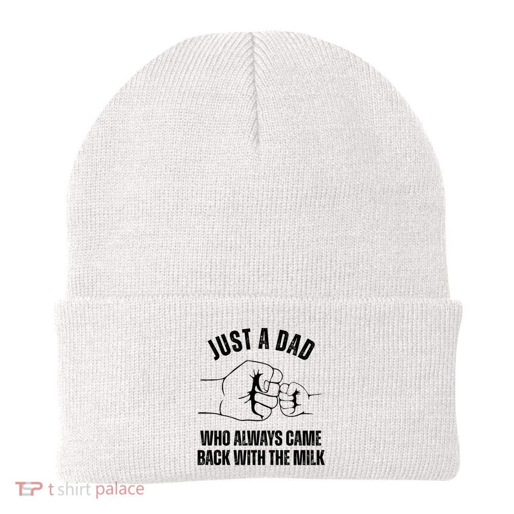 Just A Dad Who Always Came Back With The Milk Beanie