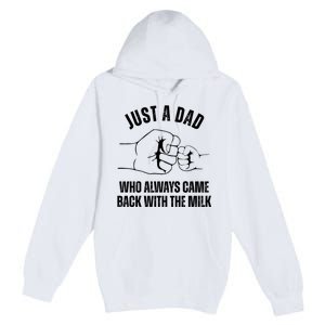 Just A Dad Who Always Came Back With The Milk Premium Pullover Hoodie