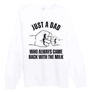 Just A Dad Who Always Came Back With The Milk Premium Crewneck Sweatshirt