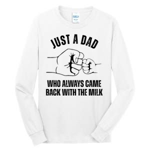 Just A Dad Who Always Came Back With The Milk Tall Long Sleeve T-Shirt