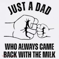Just A Dad Who Always Came Back With The Milk Magnet