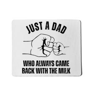 Just A Dad Who Always Came Back With The Milk Mousepad