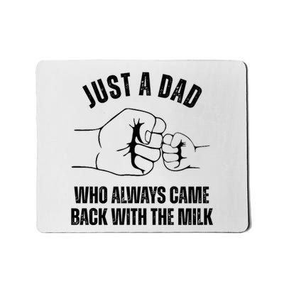 Just A Dad Who Always Came Back With The Milk Mousepad