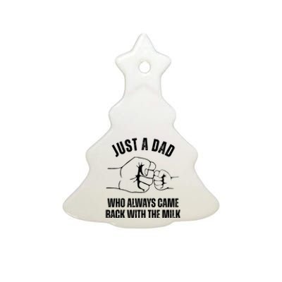 Just A Dad Who Always Came Back With The Milk Ceramic Tree Ornament