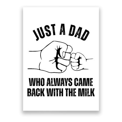 Just A Dad Who Always Came Back With The Milk Poster