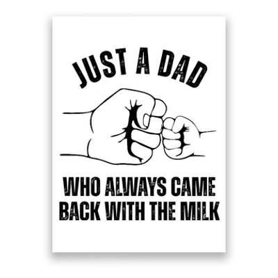 Just A Dad Who Always Came Back With The Milk Poster