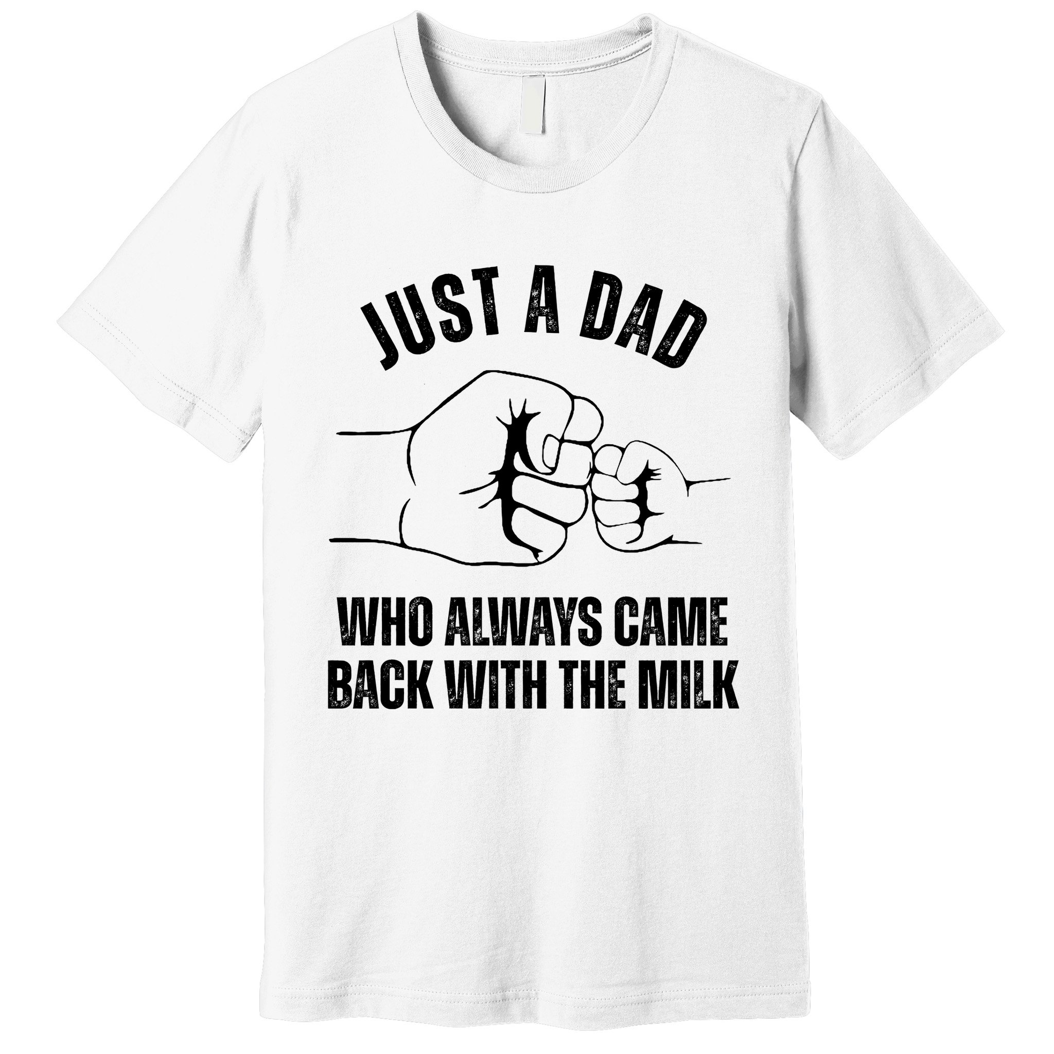 Just A Dad Who Always Came Back With The Milk Premium T-Shirt