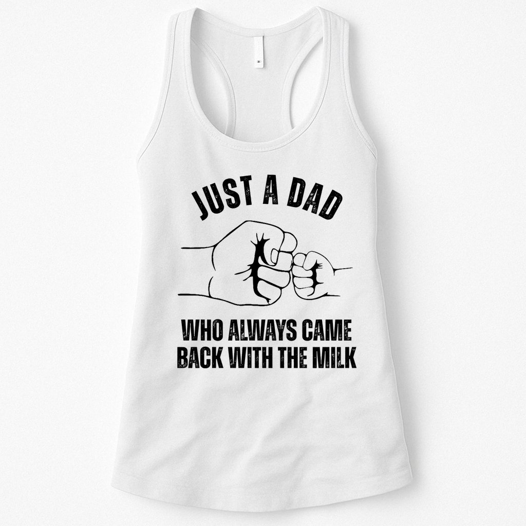 Just A Dad Who Always Came Back With The Milk Womens Tank Top