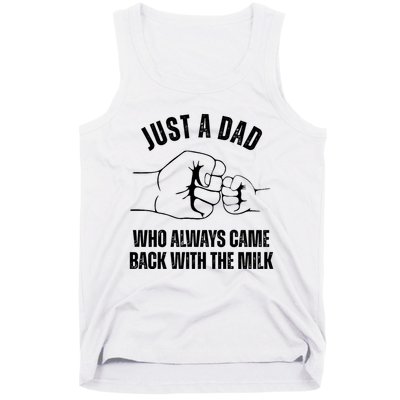 Just A Dad Who Always Came Back With The Milk Tank Top