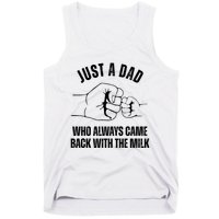 Just A Dad Who Always Came Back With The Milk Tank Top