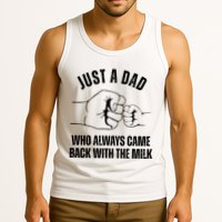 Just A Dad Who Always Came Back With The Milk Tank Top