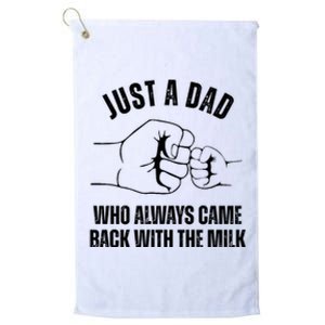 Just A Dad Who Always Came Back With The Milk Platinum Collection Golf Towel