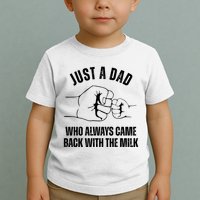 Just A Dad Who Always Came Back With The Milk Toddler T-Shirt