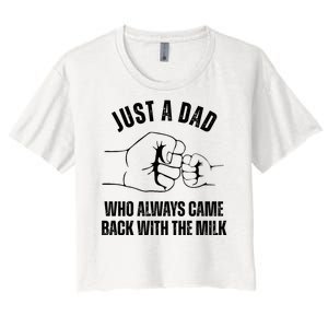 Just A Dad Who Always Came Back With The Milk Women's Crop Top Tee