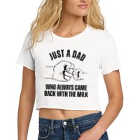 Just A Dad Who Always Came Back With The Milk Crop Top