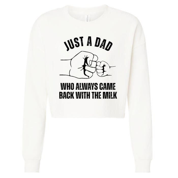 Just A Dad Who Always Came Back With The Milk Cropped Pullover Crew