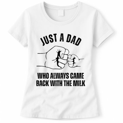 Just A Dad Who Always Came Back With The Milk Womens T-Shirt