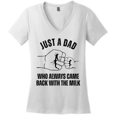 Just A Dad Who Always Came Back With The Milk Women's V-Neck T-Shirt
