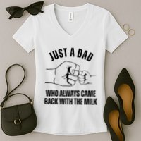 Just A Dad Who Always Came Back With The Milk Women's V-Neck T-Shirt