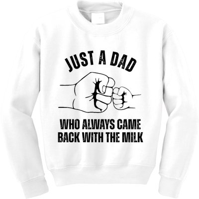 Just A Dad Who Always Came Back With The Milk Kids Sweatshirt