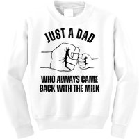 Just A Dad Who Always Came Back With The Milk Kids Sweatshirt