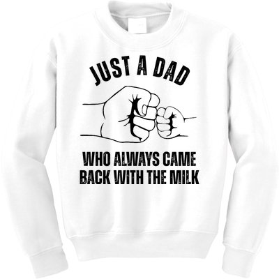 Just A Dad Who Always Came Back With The Milk Kids Sweatshirt