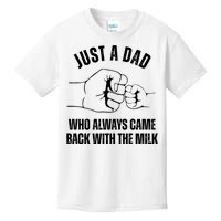 Just A Dad Who Always Came Back With The Milk Kids T-Shirt