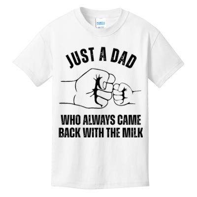 Just A Dad Who Always Came Back With The Milk Kids T-Shirt