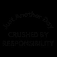 Just Another Day Crushed By Responsibility Funny Sarcastic Daily Commute Backpack