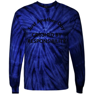 Just Another Day Crushed By Responsibility Funny Sarcastic Tie-Dye Long Sleeve Shirt