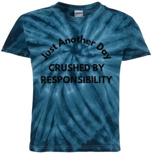 Just Another Day Crushed By Responsibility Funny Sarcastic Kids Tie-Dye T-Shirt