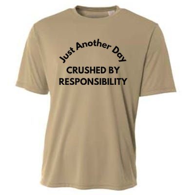 Just Another Day Crushed By Responsibility Funny Sarcastic Cooling Performance Crew T-Shirt