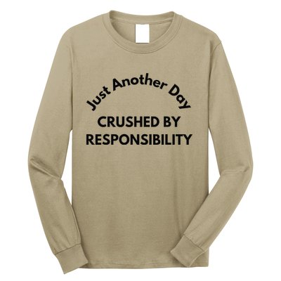 Just Another Day Crushed By Responsibility Funny Sarcastic Long Sleeve Shirt