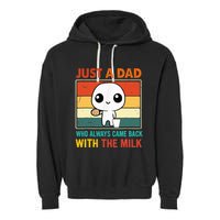 Just A Dad Who Always Came Back With The Milk Garment-Dyed Fleece Hoodie
