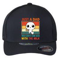 Just A Dad Who Always Came Back With The Milk Flexfit Unipanel Trucker Cap