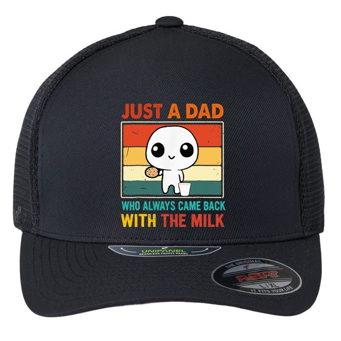 Just A Dad Who Always Came Back With The Milk Flexfit Unipanel Trucker Cap